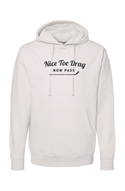The Bench Boss Nice Toe Drag Now Pass Hoodie Bone | Barn Garb Hockey Threads