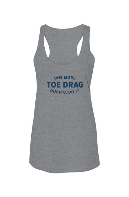 One More Toe Drag Racerback Barn Tank