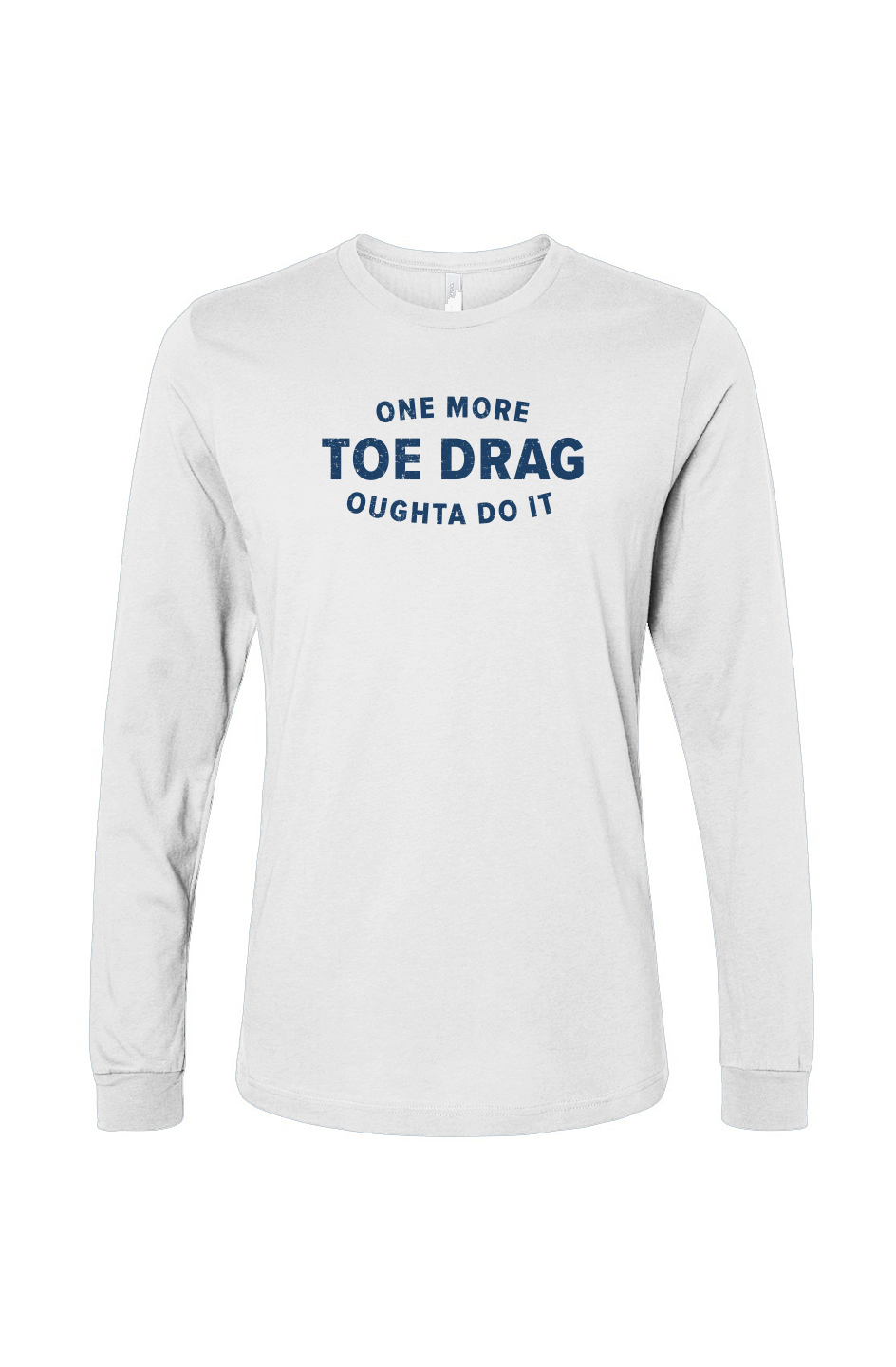 The Benchwarmer One More Toe Drag Long Sleeve