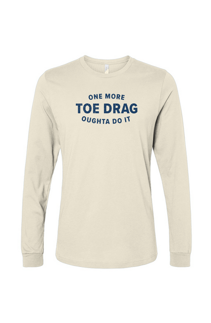 The Benchwarmer One More Toe Drag Long Sleeve