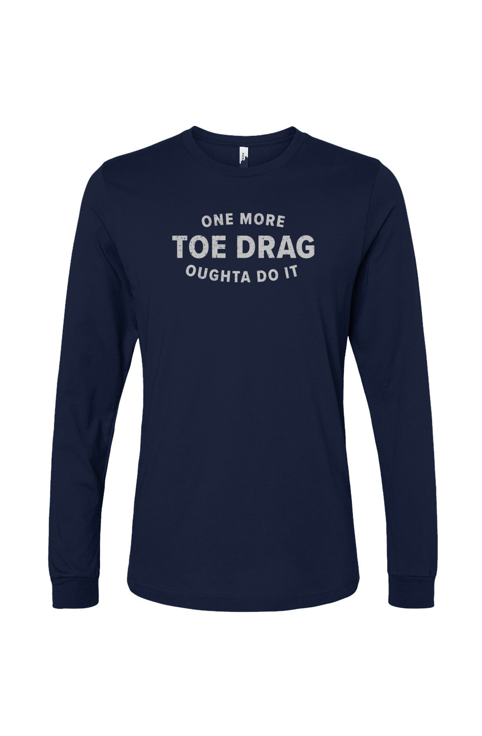 The Benchwarmer One More Toe Drag Long Sleeve
