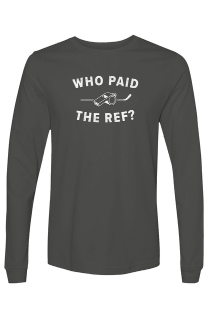 The Benchwarmer Who Paid the Ref Long Sleeve
