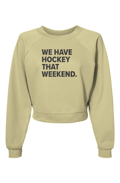 Raglan Rival We Have Hockey That Weekend Pullover Fleece French Vanilla | Barn Garb Hockey Threads