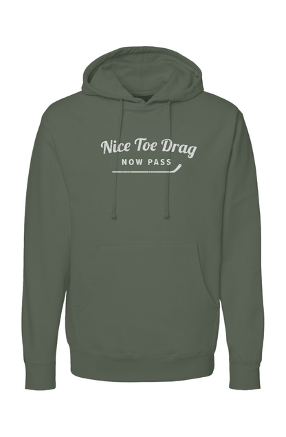 The Bench Boss Nice Toe Drag Now Pass Hoodie Military Green | Barn Garb Hockey Threads