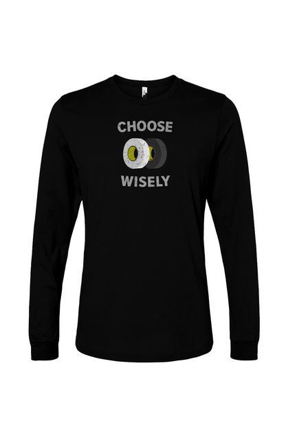 The Benchwarmer Choose Wisely Long Sleeve Black | Barn Garb Hockey Threads