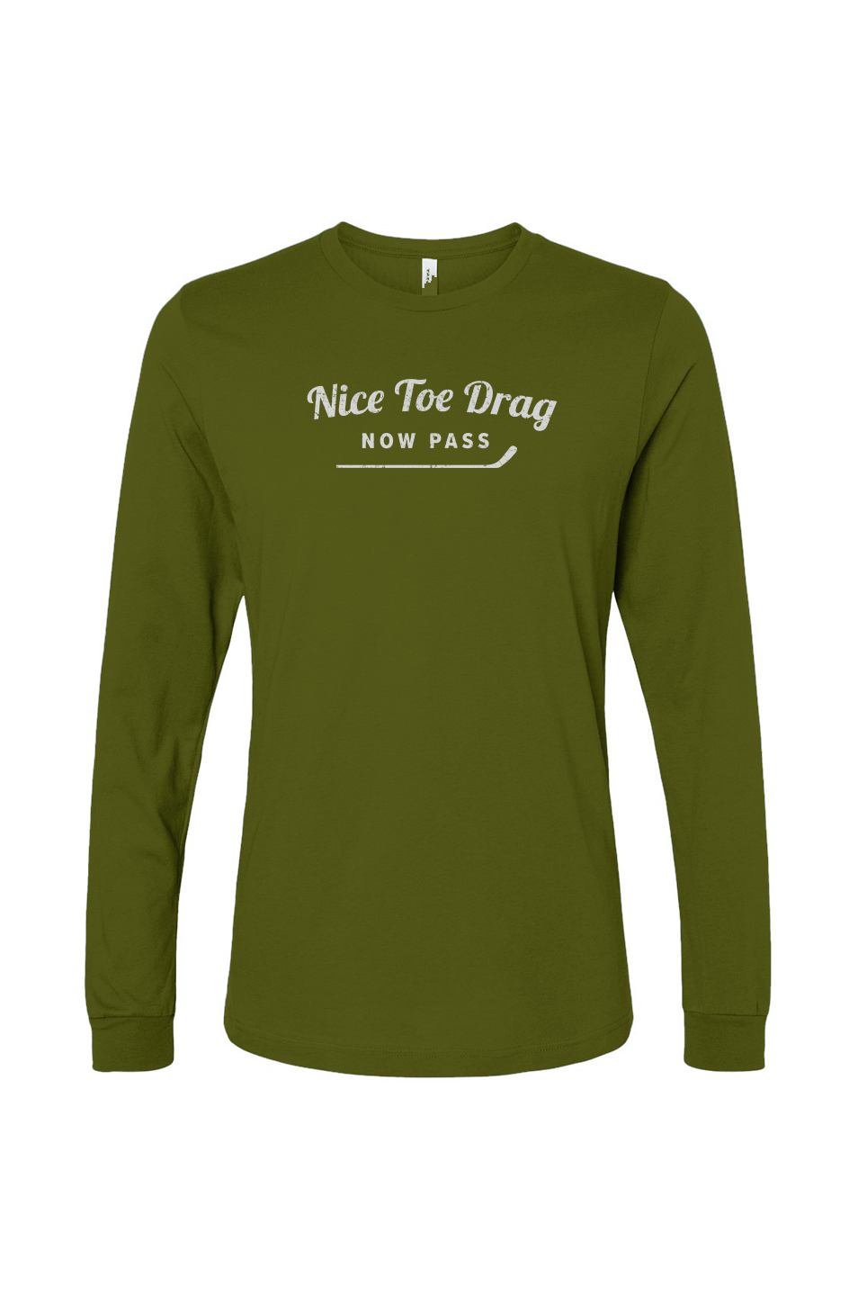 The Benchwarmer Nice Toe Drag Now Pass Long Sleeve Military Green | Barn Garb Hockey Threads