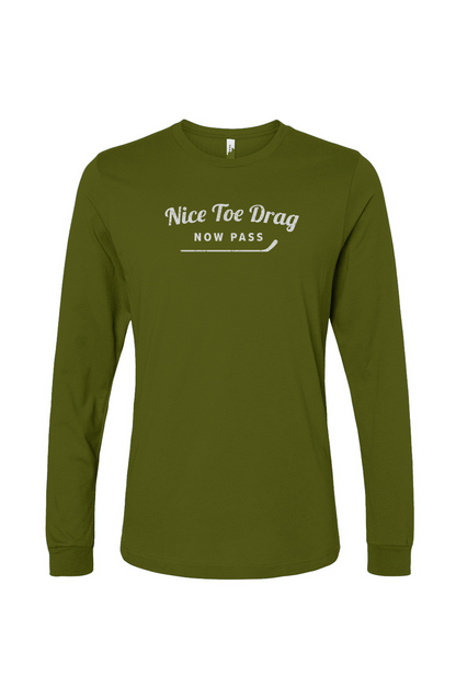 The Benchwarmer Nice Toe Drag Now Pass Long Sleeve Military Green | Barn Garb Hockey Threads