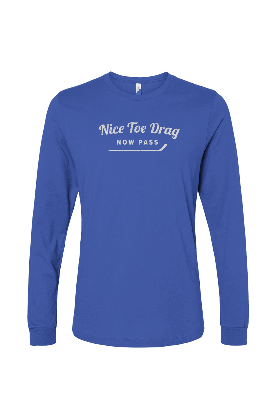 The Benchwarmer Nice Toe Drag Now Pass Long Sleeve Royal Blue | Barn Garb Hockey Threads