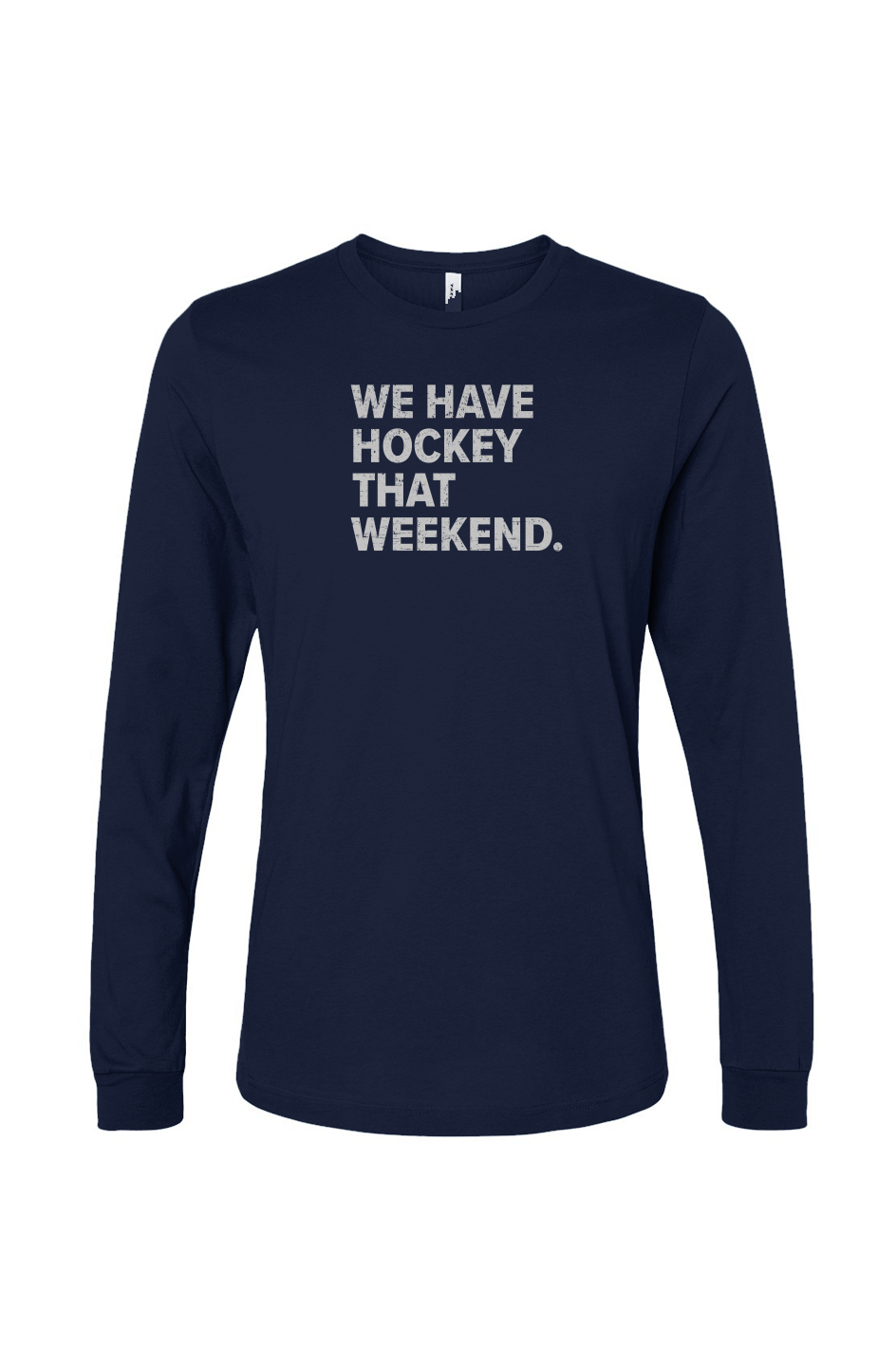 The Benchwarmer We Have Hockey That Weekend Long Sleeve Navy | Barn Garb Hockey Thread