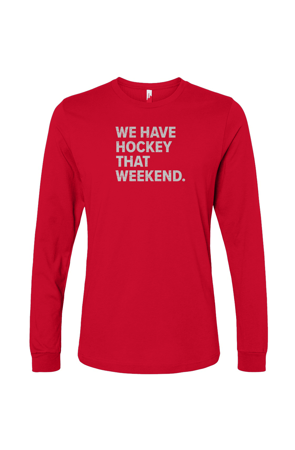The Benchwarmer We Have Hockey That Weekend Long Sleeve Red | Barn Garb Hockey Thread