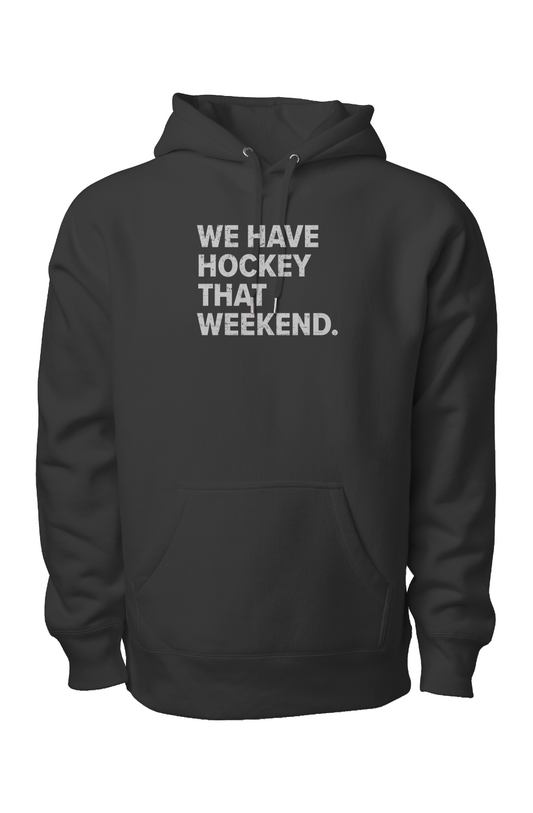 We Have Hockey That Weekend Legend Heavyweight Hoodie Black | Barn Garb Hockey Threads