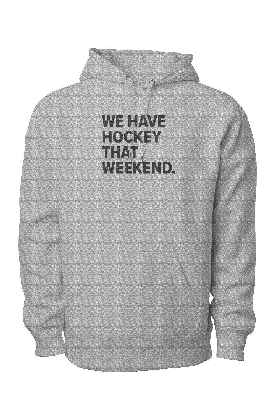 We Have Hockey That Weekend Legend Heavyweight Hoodie Grey | Barn Garb Hockey Threads