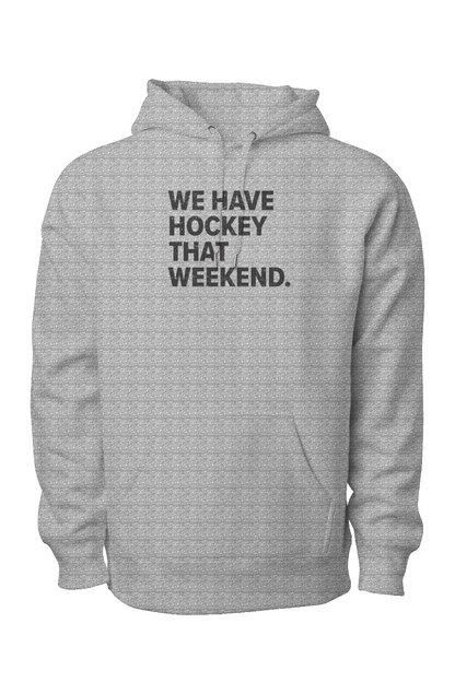 We Have Hockey That Weekend Legend Heavyweight Hoodie Grey | Barn Garb Hockey Threads