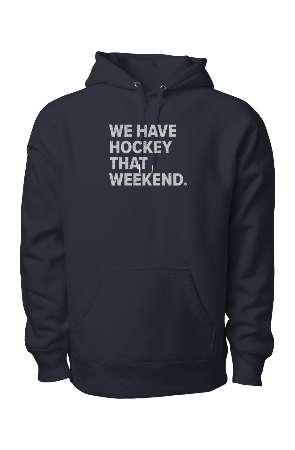 We Have Hockey That Weekend Legend Heavyweight Hoodie Navy | Barn Garb Hockey Threads