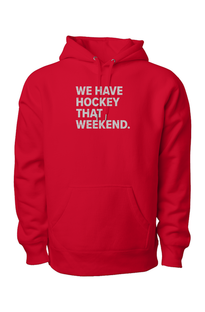 We Have Hockey That Weekend Legend Heavyweight Hoodie Red | Barn Garb Hockey Threads