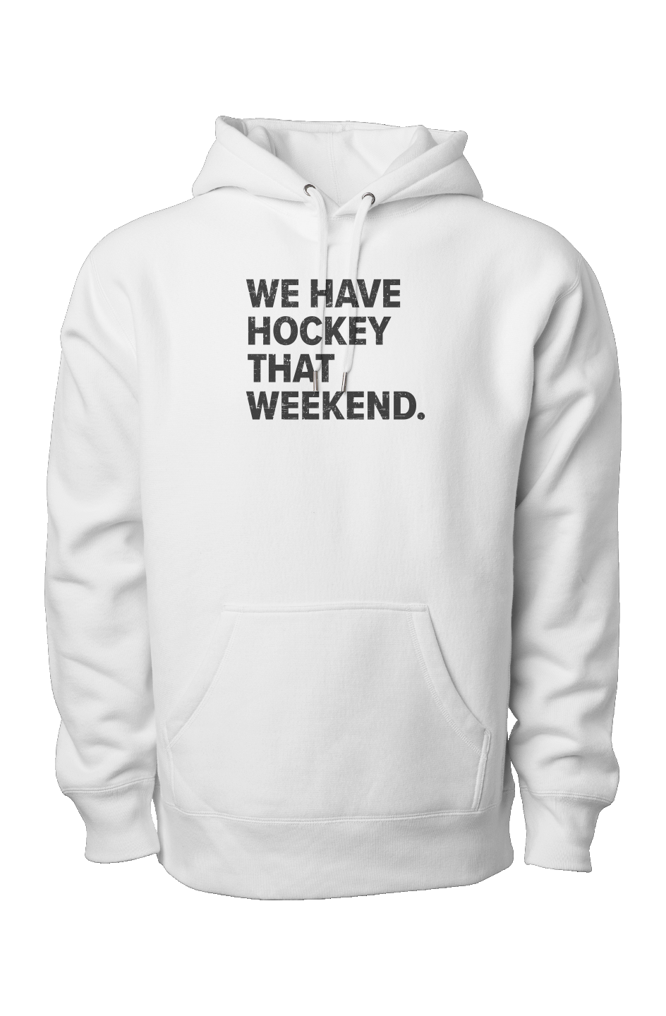 We Have Hockey That Weekend Legend Heavyweight Hoodie White | Barn Garb Hockey Threads