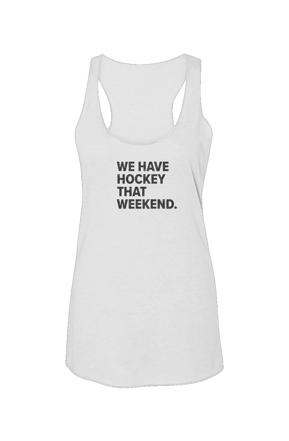 We Have Hockey That Weekend Racerback Barn Tank White | Barn Garb Hockey Threads