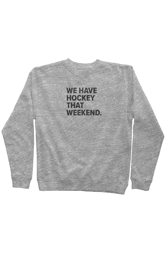 We Have Hockey That Weekend Rinkside Mid Weight Crewneck Grey | Barn Garb Hockey Threads
